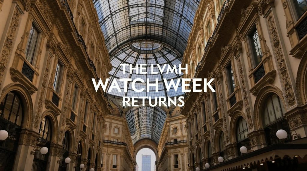 Why LVMH is Moving Its Watches to Milan Just to Trap You After Men’s Fashion Week